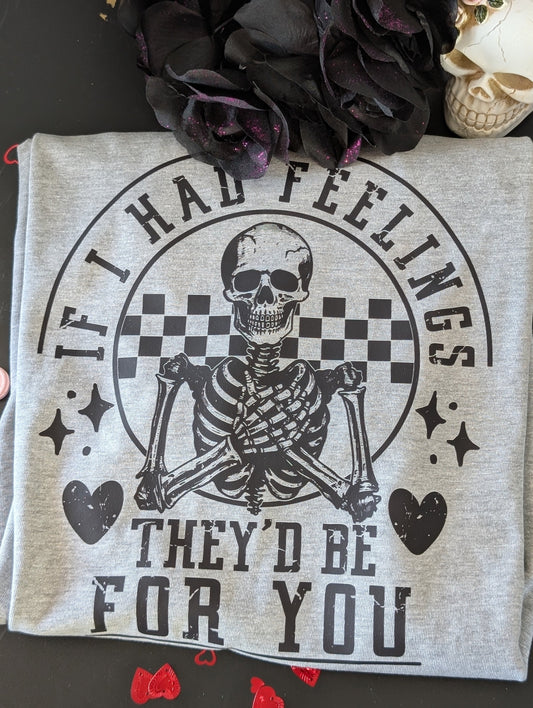 If I had Feelings Tee 💀